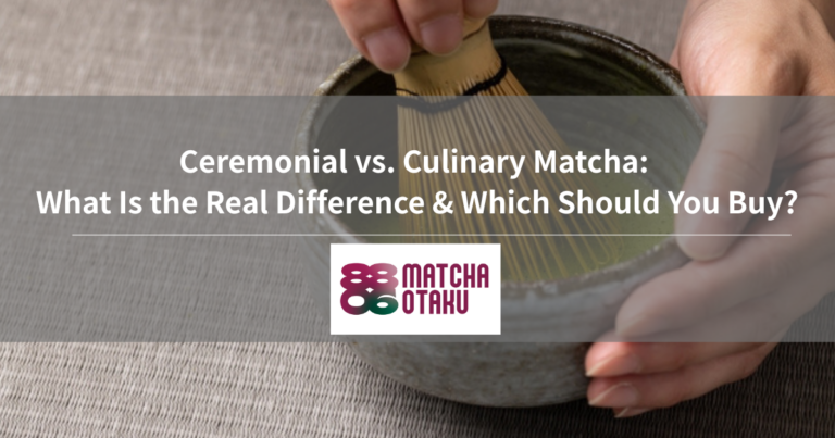 Ceremonial vs. Culinary Matcha: What Is the Real Difference & Which Should You Buy?