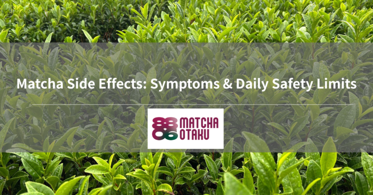 Matcha Side Effects: Symptoms & Daily Safety Limits