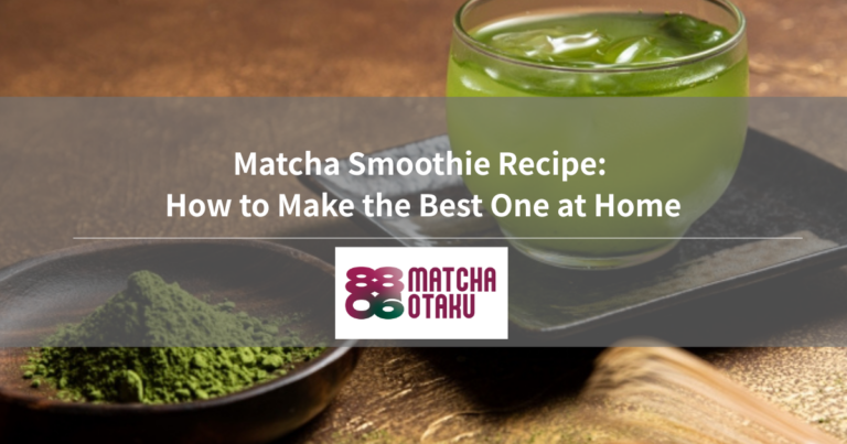 Matcha Smoothie Recipe: How to Make the Best One at Home