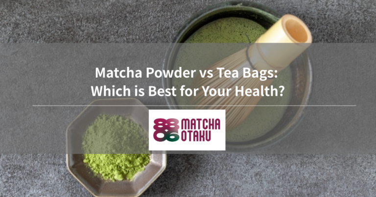 Matcha Powder vs Tea Bags: Which is Best for Your Health?